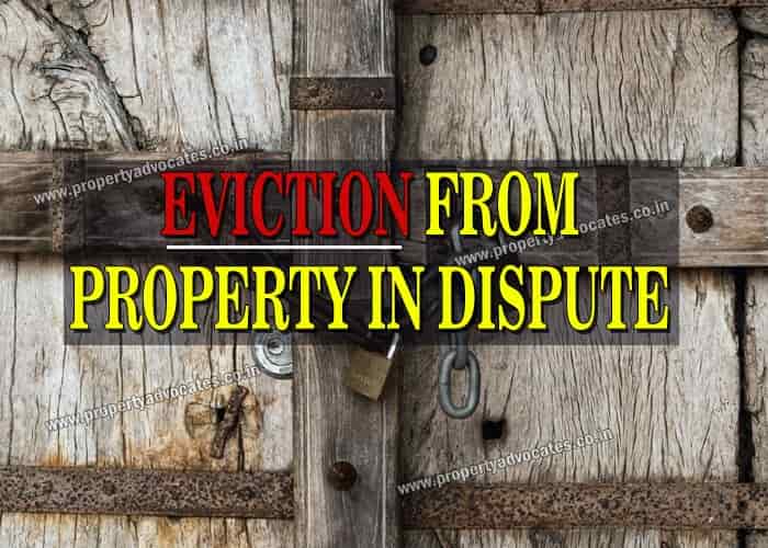 Eviction from property in dispute