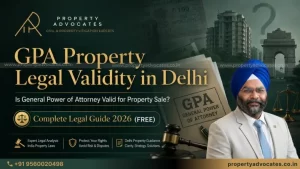 GPA Property in Delhi 2026 Is GPA Valid for Property Sale