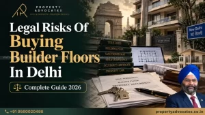 Builder Floors In Delhi Legal Risks Buyers Must Know 2026